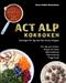 ACT ALP kokboken : lösningen för dig med den envisa kroppen