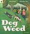 Oxford Reading Tree Green Sparks: Level 3: Dog Wood