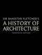 Sir Banister Fletcher's A history of architecture