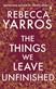 The things we leave unfinished