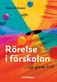 Rörelse i förskolan : och genom livet