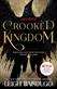 Crooked kingdom : <a Grisha novel>