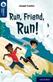 Run, friend, run!