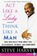 Act like a lady, think like a man : what men really think about love, relationships, intimacy, and commitment