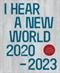 I hear a new world 2020-2023