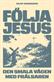 Följa Jesus : den smala vägen med frälsaren