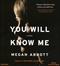 You will know me : a novel