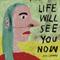 Life will see you now