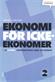 Ekonomi för icke-ekonomer : en handbok i ekonomins termer, regler och samband