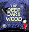 The deep dark wood