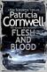 Flesh and blood : <a Kay Scarpetta thriller>