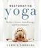 Restorative yoga : reduce stress, gain energy, and find balance