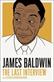 James Baldwin: the Last Interview: And Other Conversations