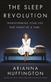 The sleep revolution : transforming your life, one night at a time