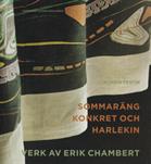 Sommaräng, Konkret och Harlekin : verk av Erik Chambert