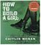 How to build a girl : a novel