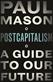 Postcapitalism : a guide to our future