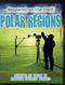 Polar regions : <science at work in Earth's wildest places>