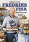 Fredriks fika : bakat med glädje! : <mjuka kakor, småkakor, pajer, bullar, tårtor>