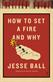 How to set a fire and why