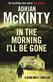 In the morning I'll be gone : <Sean Duffy thrillers>