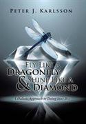 Fly Like a Dragonfly & Shine Like a Diamond
: A Holistic Ap