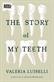 Story of My Teeth, The