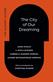 The City of Our Dreaming