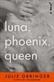 Luna, Phoenix, Queen