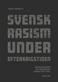Svensk rasism under efterkrigstiden : rasdiskussioner och rasfrågor i Sverige 1946-1977