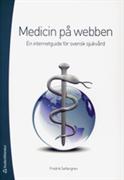 Medicin på webben : en internetguide för svensk sjukvård