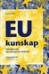 EU kunskap : faktabok om den Europeiska unionen