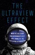 The ultraview effect : what we can learn from astronauts about awe, humility, and exploring the unknown