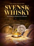 Svensk whisky : pionjärer, nytänkare och utmanare