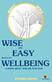 Wise and easy ways to wellbeing : a book about how we function