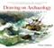 Drawing on archeology : bringing history to life