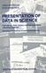 Presentation of data in sciences : publications, slides, posters, overhead projections, tape-slides, television : principles and practices for authors and teachers