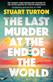 The Last Murder at the End of the World