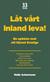 Låt vårt inland leva! : <en opinion mot ett kluvet Sverige>