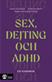 Sex, dejting och adhd : en handbok