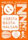 Värsta bästa hälsan : sömnen, maten, kroppen, hjärnan