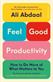 Feel-good productivity : how to do more of what matters of you