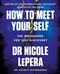 How to meet your self : the workbook for self-discovery