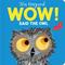 WOW! Said the Owl
