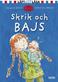 Skrik och bajs