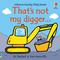 That's not my digger...