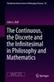 The Continuous, the Discrete and the Infinitesimal in Philosophy and Mathematics