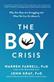 The boy crisis : why our boys are struggling and what we can do about it