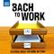 Bach To Work