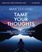 Tame Your Thoughts Bible Study Guide plus Streaming Video